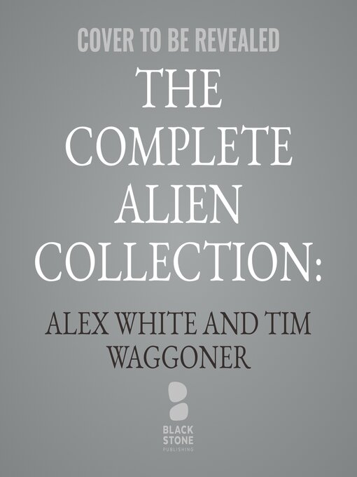 Title details for The Complete Alien Collection: Symphony of Death by Tim Waggoner - Wait list